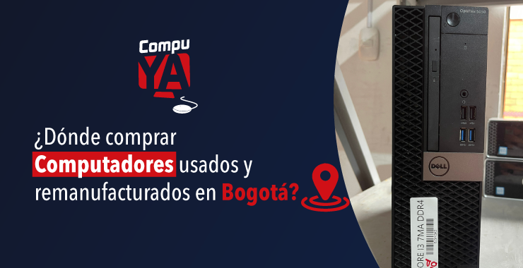 ¿Dónde comprar Computadores usados y remanufacturados en Bogotá?
